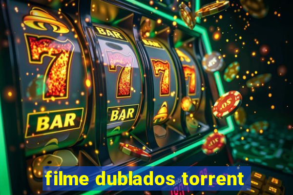 filme dublados torrent